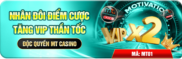 Nhân đôi điểm cược tăng vip thần tốc tại MT Casino 789BET